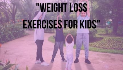 Weight Loss Exercises For Kids
