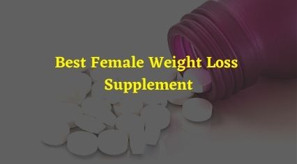 Best Female Weight Loss Supplement