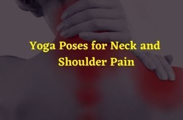 yoga poses for neck and shoulder pain