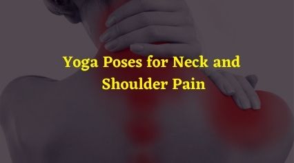 yoga poses for neck and shoulder pain