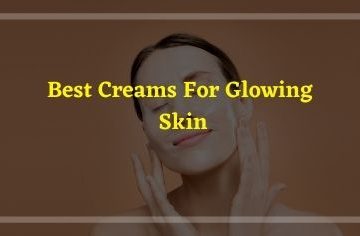 best creams for glowing skin
