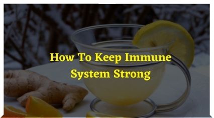 How To Keep Immune System Strong