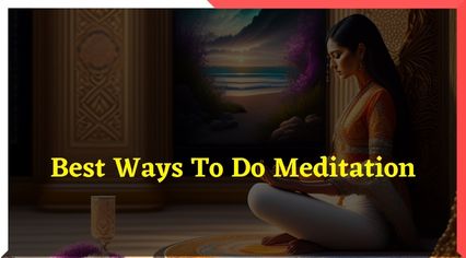 Best Ways To Do Meditation